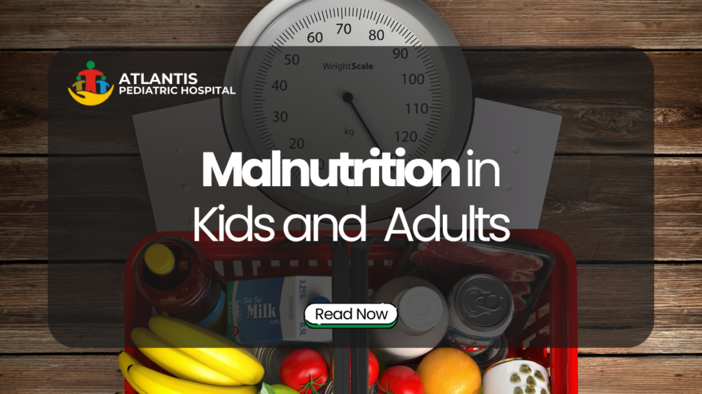 Malnutrition In Kids and Adults.